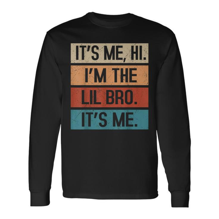 Its Me Hi Im The Lil Brother Its Me Fathers Day For Men Long Sleeve T-Shirt
