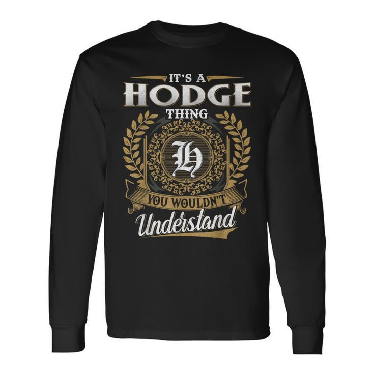 It's A Hodge Thing You Wouldn't Understand Name Classic Long Sleeve T-Shirt