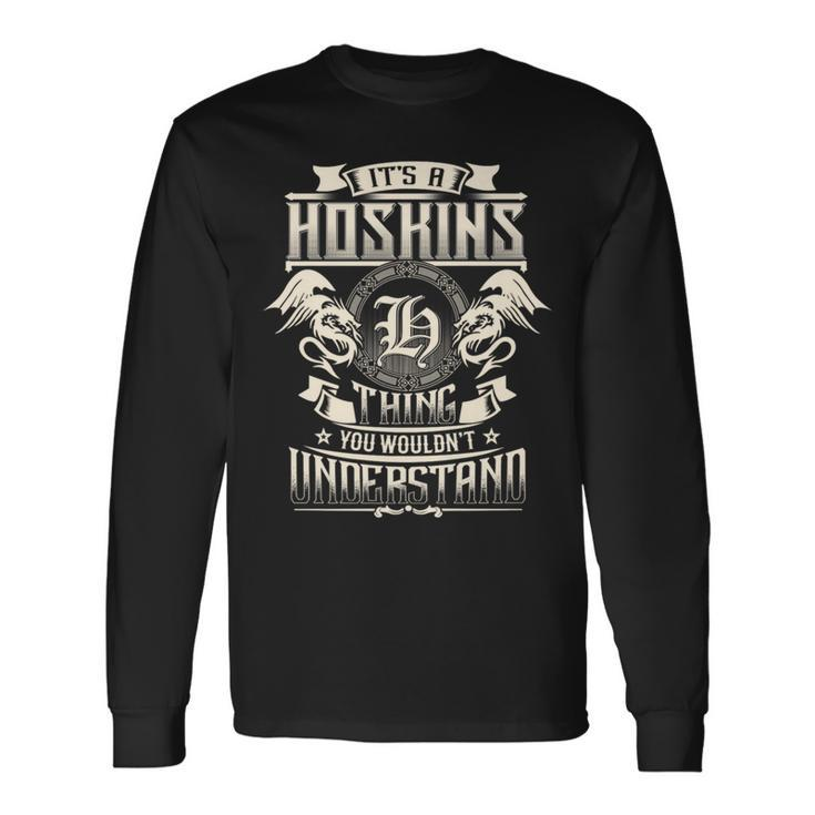 It's A Hoskins Thing You Wouldn't Understand Family Name Long Sleeve T-Shirt