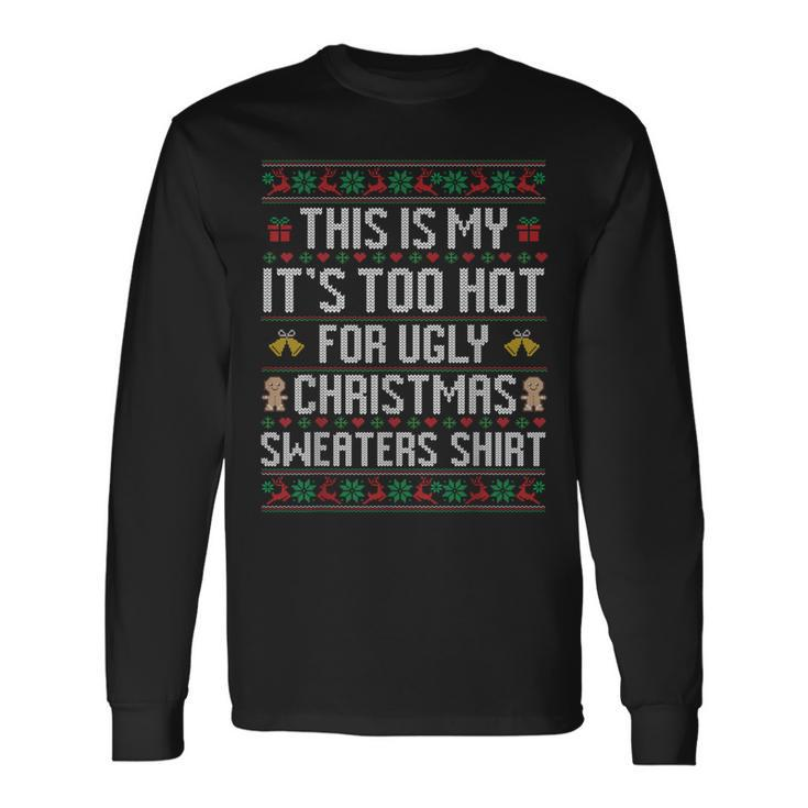 This Is My It's Too Hot For Ugly Christmas Sweaters 2023 Pjm Long Sleeve T-Shirt