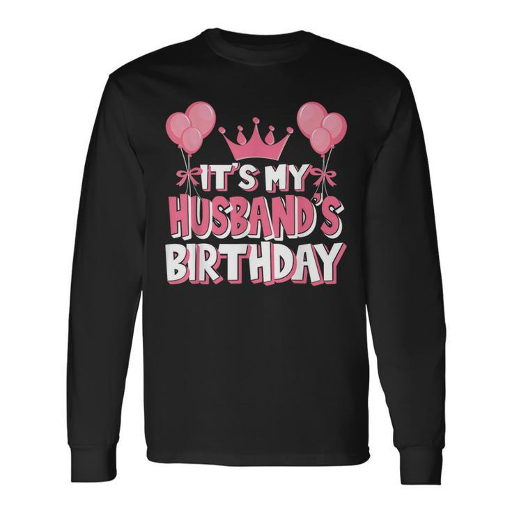 It's My Husband's Birthday Celebration Long Sleeve T-Shirt Gifts ideas