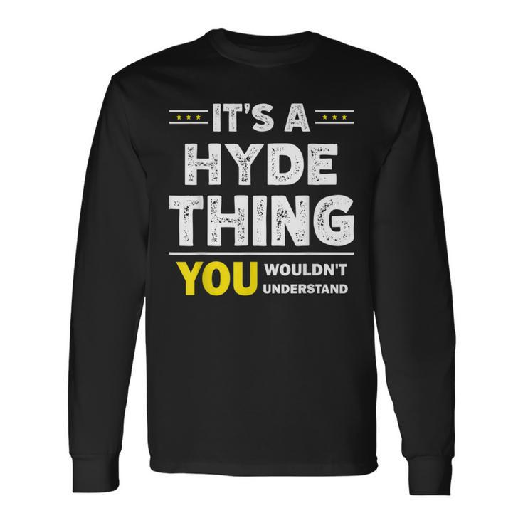 It's A Hyde Thing You Wouldn't Understand Family Name Long Sleeve T-Shirt