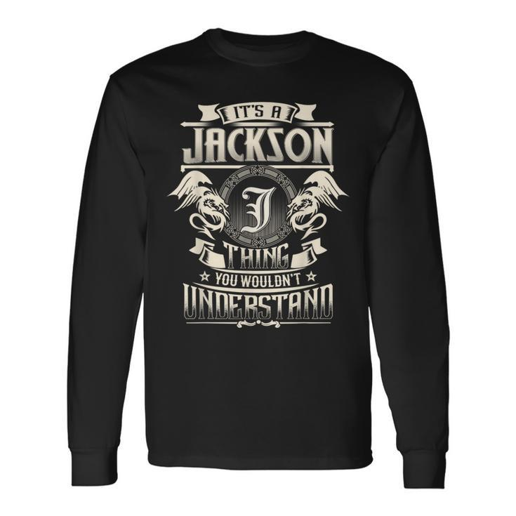 It's A Jackson Thing You Wouldn't Understand Family Name Long Sleeve T-Shirt