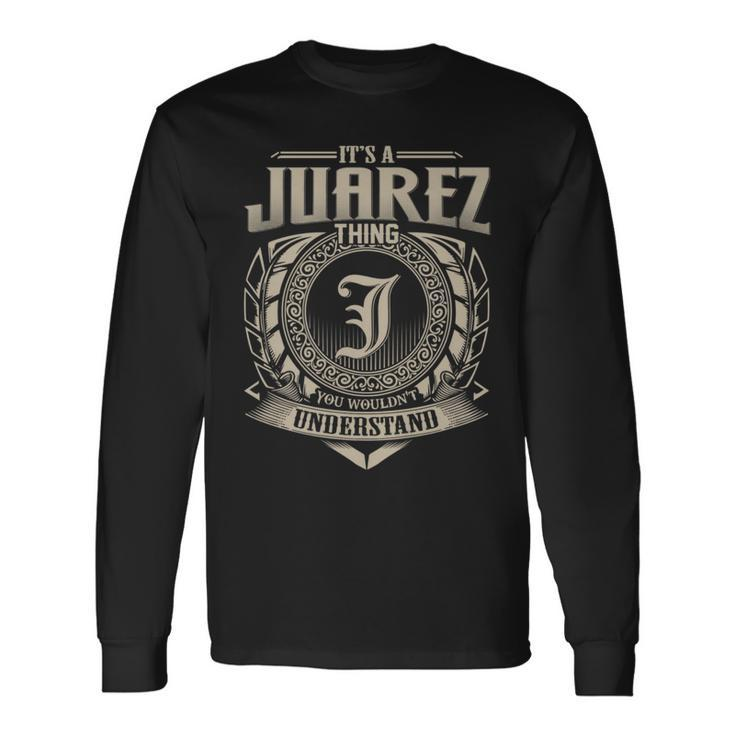 It's A Juarez Thing You Wouldn't Understand Name Vintage Long Sleeve T-Shirt
