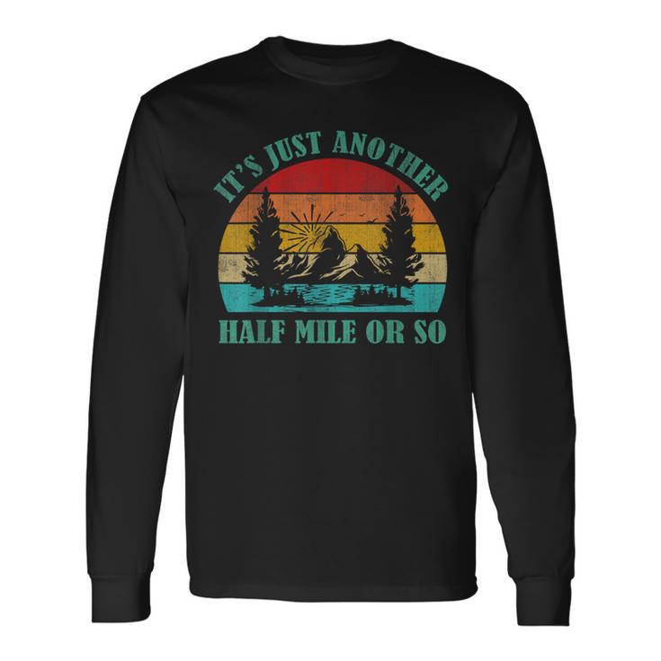 It's Just Another Half Mile Or So Hiking Vintage Long Sleeve T-Shirt