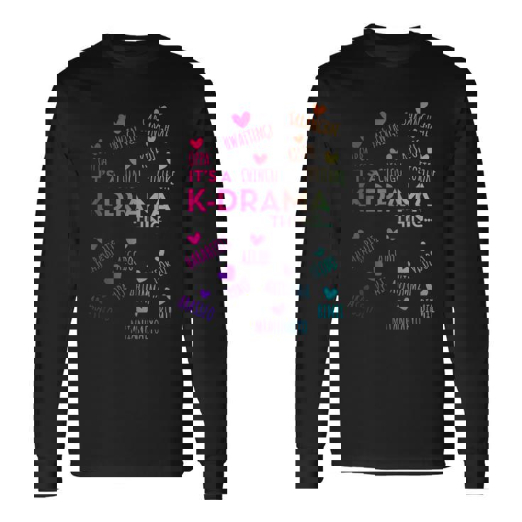 It's A K-Drama Thing Korean Words Long Sleeve T-Shirt Gifts ideas