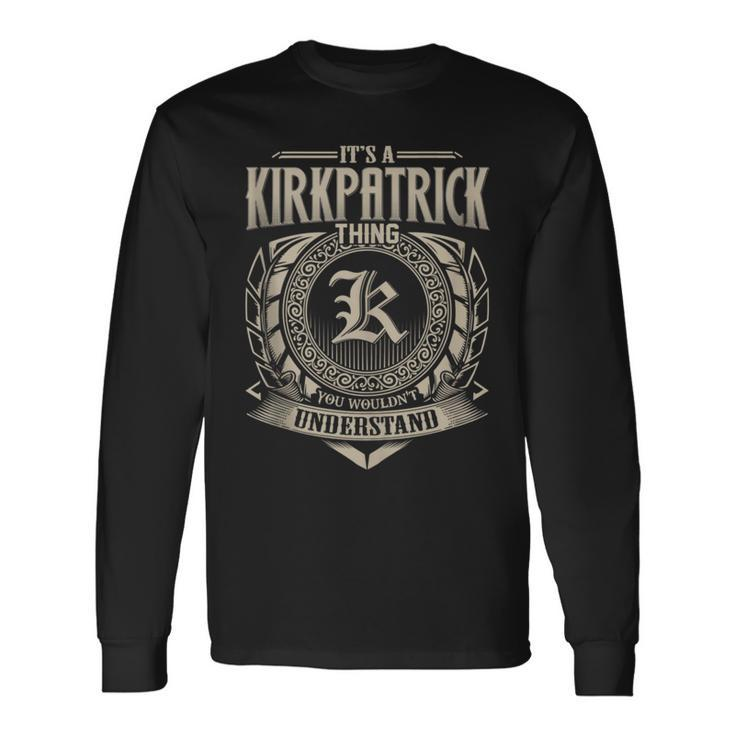 It's A Kirkpatrick Thing You Wouldnt Understand Name Vintage Long Sleeve T-Shirt