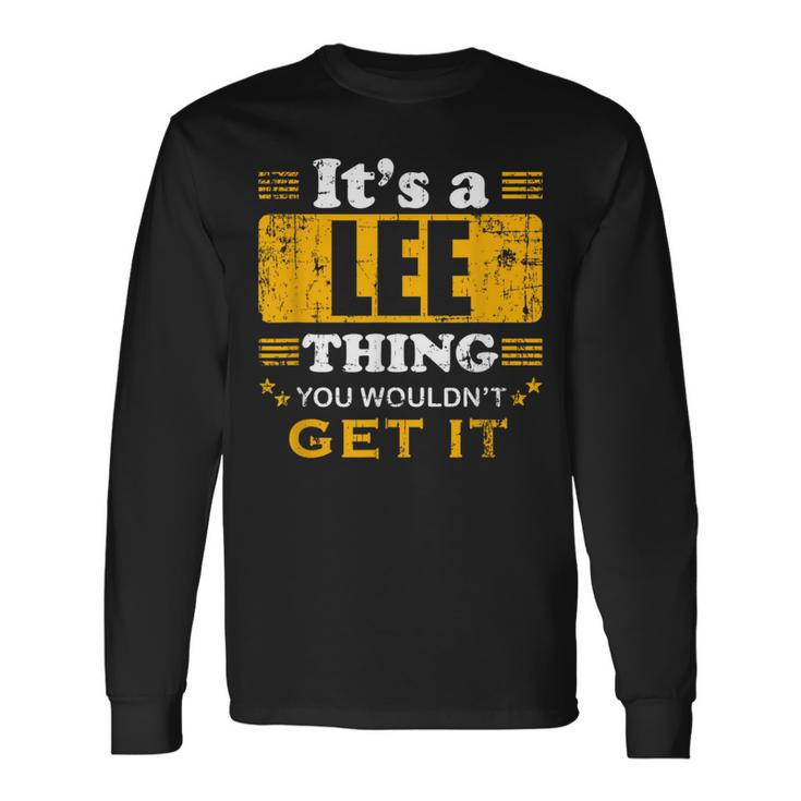 It's A Lee Thing You Wouldn't Get It Nice Family Name Long Sleeve T-Shirt