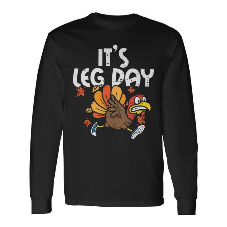 It's Leg Day Turkey Running Thanksgiving Long Sleeve T-Shirt