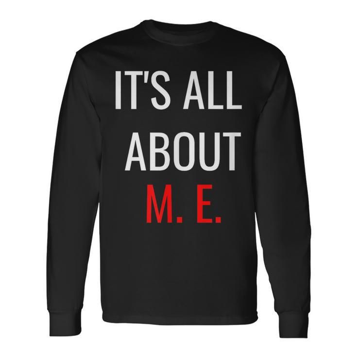It's All About M E Emt Medical Examiner Doctor Nurse Long Sleeve T-Shirt