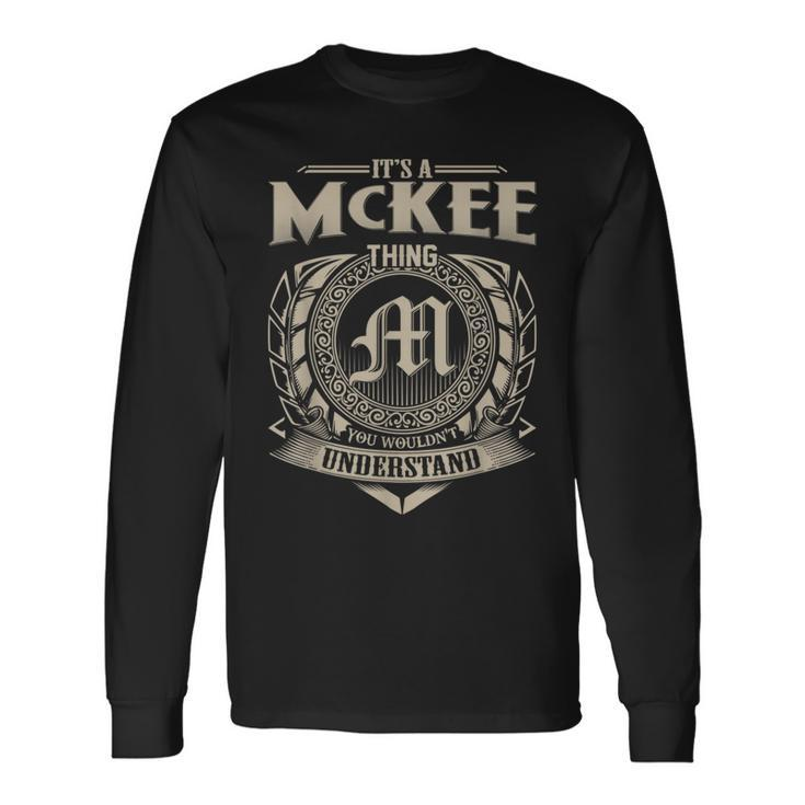 It's A Mckee Thing You Wouldn't Understand Name Vintage Long Sleeve T-Shirt