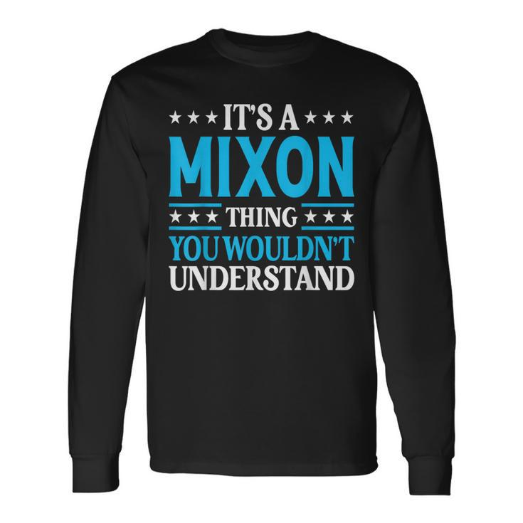 It's A Mixon Thing Surname Team Family Last Name Mixon Long Sleeve T-Shirt
