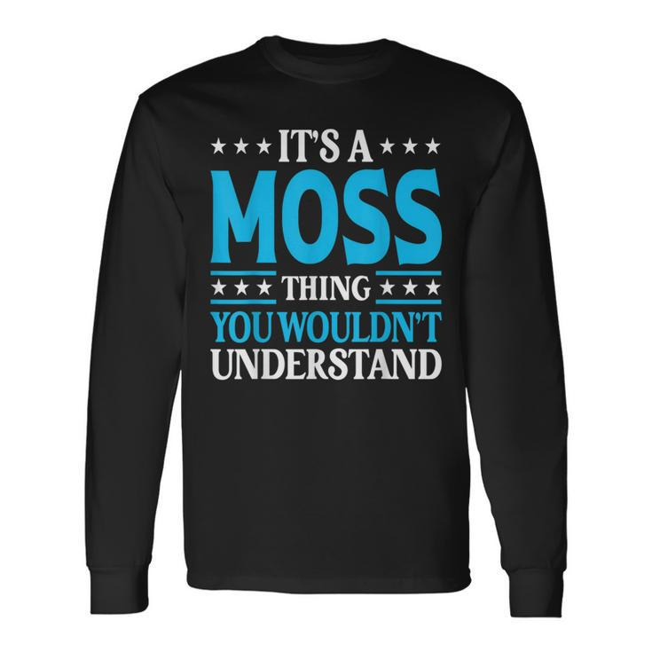 It's A Moss Thing Surname Family Last Name Moss Long Sleeve T-Shirt