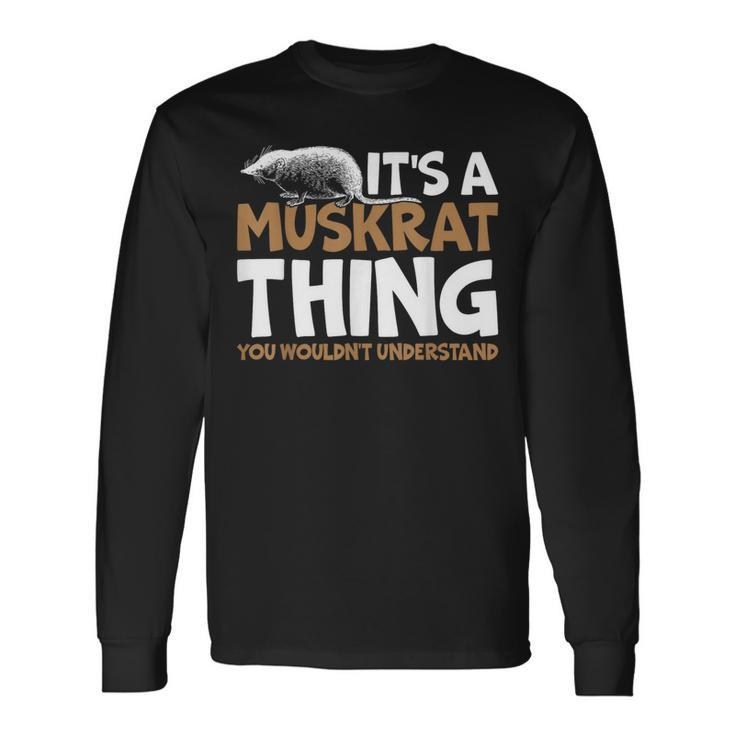 It's A Muskrat Thing You Wouldn't Understand Retro Muskrat Long Sleeve T-Shirt