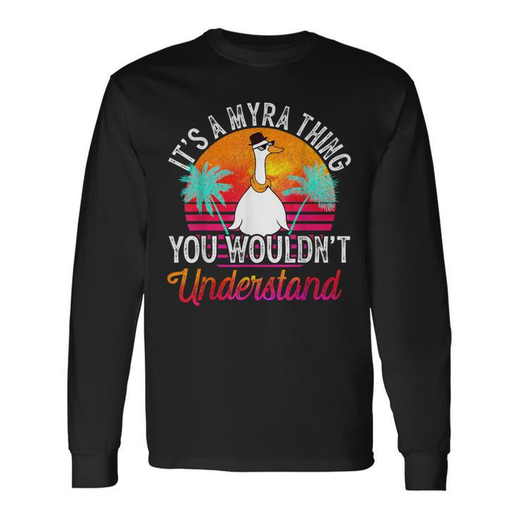 It's A Myra Thing You Wouldn't Understand Myra Name Long Sleeve T-Shirt