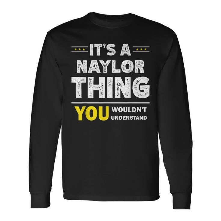 It's A Naylor Thing You Wouldn't Understand Family Name Long Sleeve T-Shirt