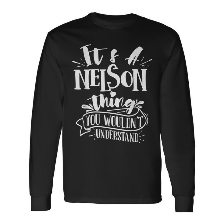 It's A Nelson Thing You Wouldn't Understand Custom Family Long Sleeve T-Shirt