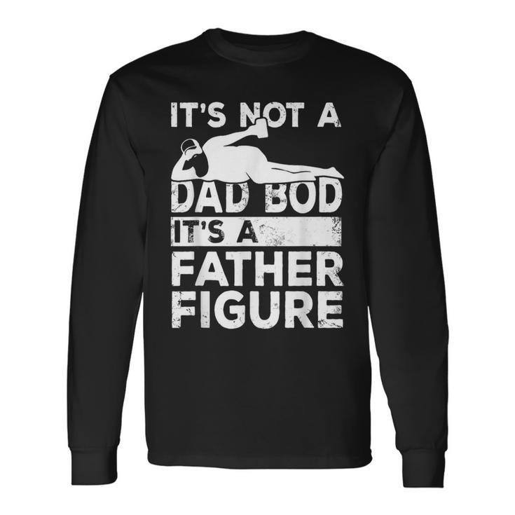 Its Not A Dad Bod Its A Father Figure Beer Lover For Men Long Sleeve T-Shirt