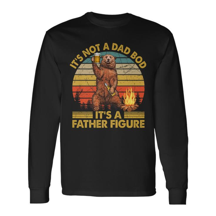 It's Not A Dad Bod It's A Father Figure Father's Day Bear Long Sleeve T-Shirt
