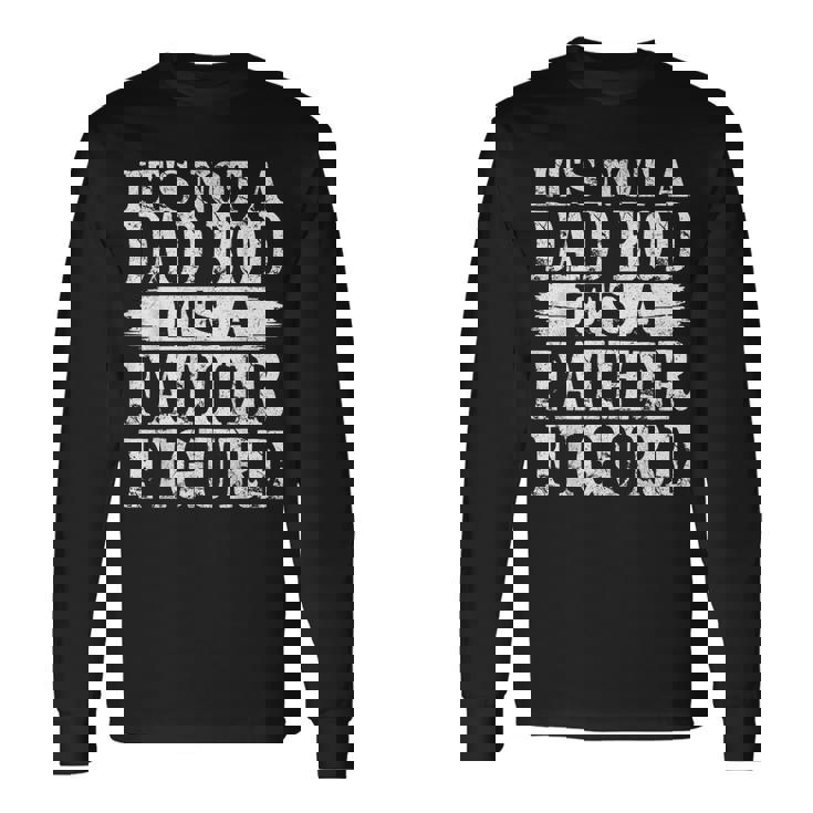 It's Not A Dad Bod It's A Father Figure Happy Father's Day Long Sleeve T-Shirt