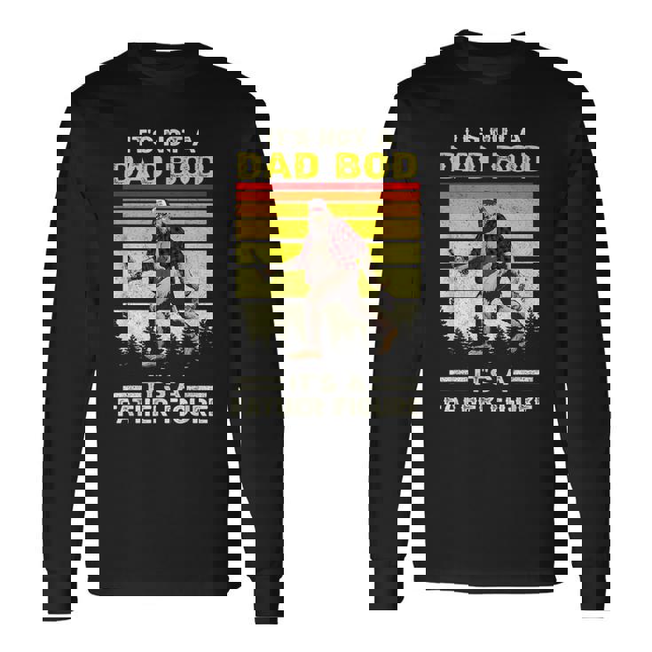 Its Not Dad Bod Bigfoot Dad Sasquatch Fathers Day Long Sleeve T-Shirt Gifts ideas