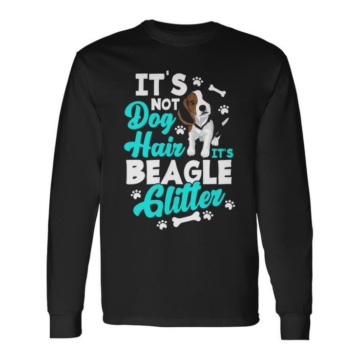 It's Not Dog Hair It's Beagle Glitter  Beagle Owner Long Sleeve T-Shirt