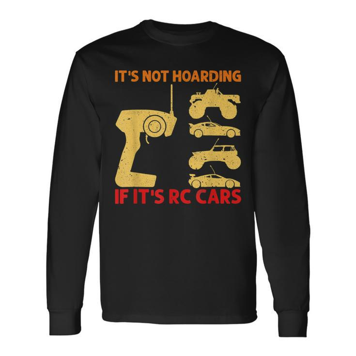 It's Not Hoarding If It's Rc Cars Rc Car Racing Long Sleeve T-Shirt