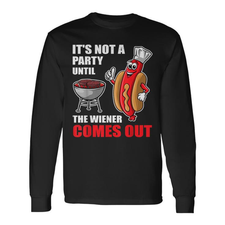 It's Not A Party Until The Wiener Comes Out Hot Dog Long Sleeve T-Shirt Gifts ideas