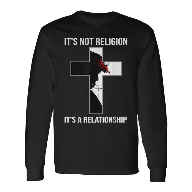 It's Not A Religion It's A Personal Relationship Long Sleeve T-Shirt