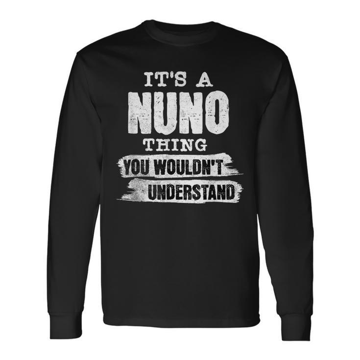 It's A Nuno Thing You Wouldn't Understand First Name Cool Long Sleeve T-Shirt