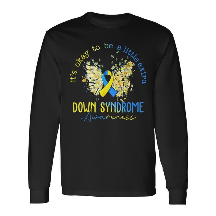 Its Okay To Be A Little Extra Down Syndrome Awareness Women Long Sleeve T-Shirt
