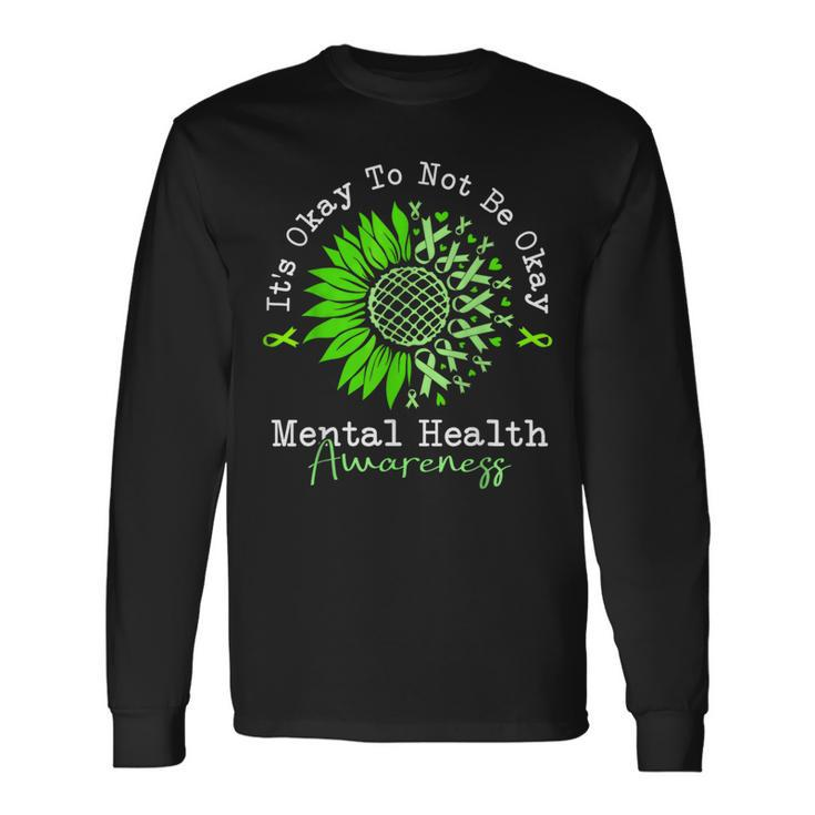 Its Okay To Not Be Okay Mental Health Awareness Green Ribbon Long Sleeve T-Shirt