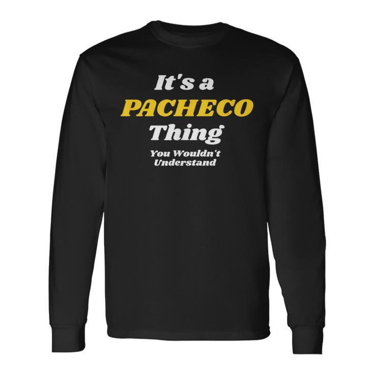It's A Pacheco Thing You Wouldn’T Understand Family Long Sleeve T-Shirt Gifts ideas
