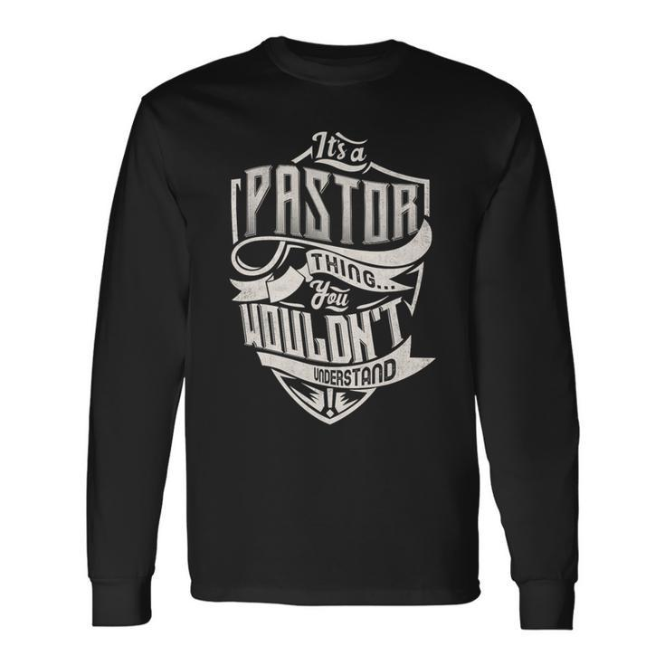 It's A Pastor Thing You Wouldn't Understand Family Name Long Sleeve T-Shirt