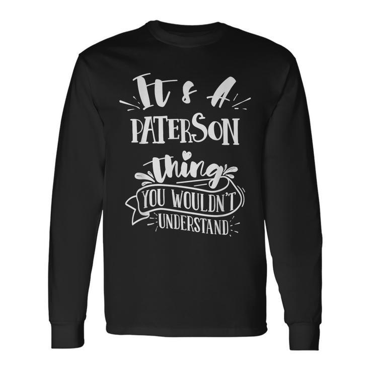 It's A Paterson Thing You Wouldn't Understand Custom Long Sleeve T-Shirt