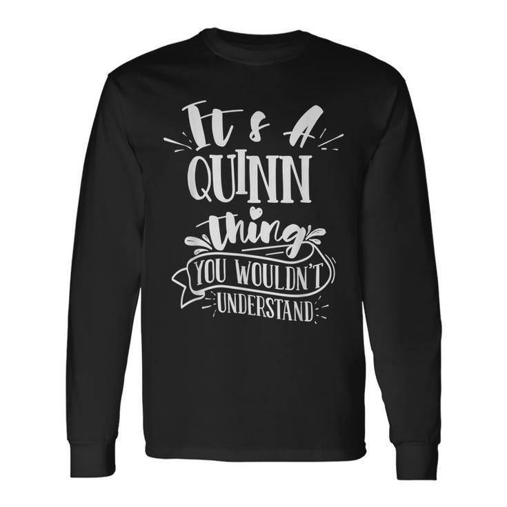 It's A Quinn Thing You Wouldn't Understand Family Name Long Sleeve T-Shirt