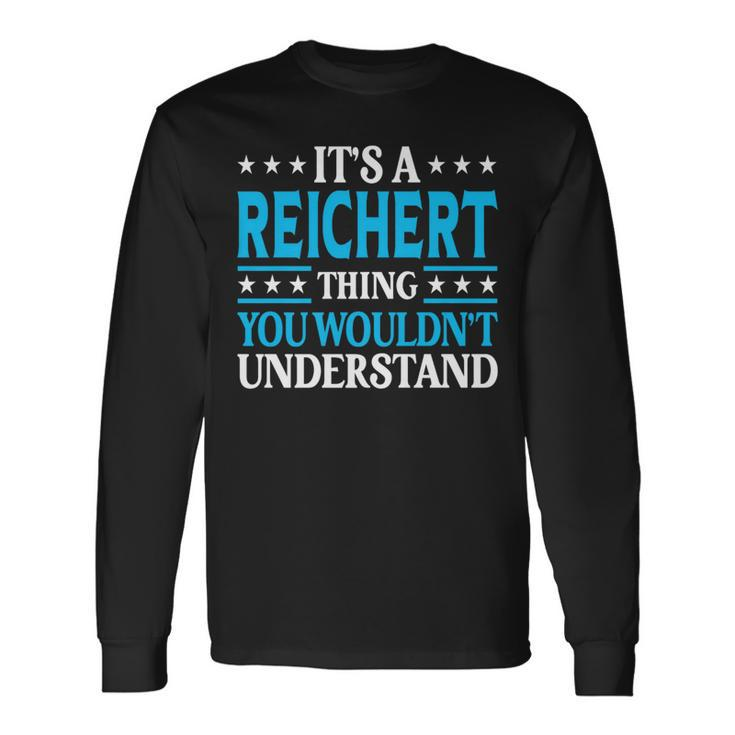 It's A Reichert Thing Surname Family Last Name Reichert Long Sleeve T-Shirt