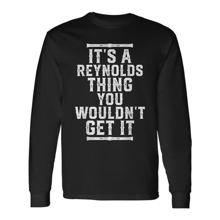 It's A Reynolds Thing You Wouldn't Get It Long Sleeve T-Shirt
