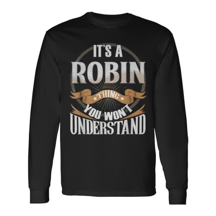 It's A Robin Thing You Wont Understand Long Sleeve T-Shirt