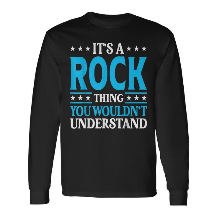 It's A Rock Thing Surname Team Family Last Name Rock Long Sleeve T-Shirt