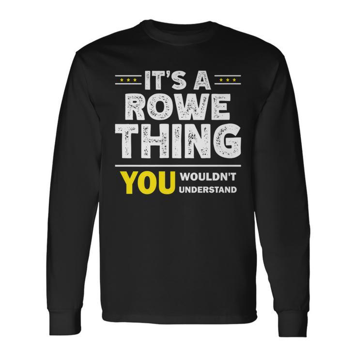 It's A Rowe Thing You Wouldn't Understand Family Name Long Sleeve T-Shirt