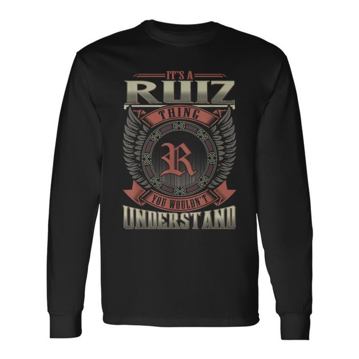 It's A Ruiz Thing You Wouldn't Understand Family Name Long Sleeve T-Shirt