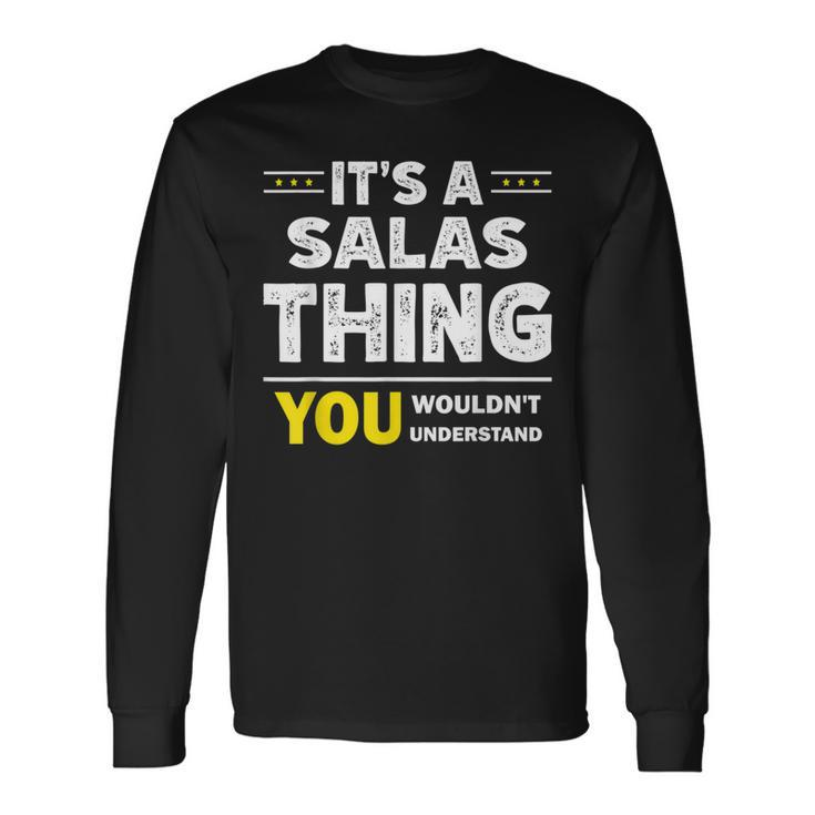 It's A Salas Thing You Wouldn't Understand Family Name Long Sleeve T-Shirt