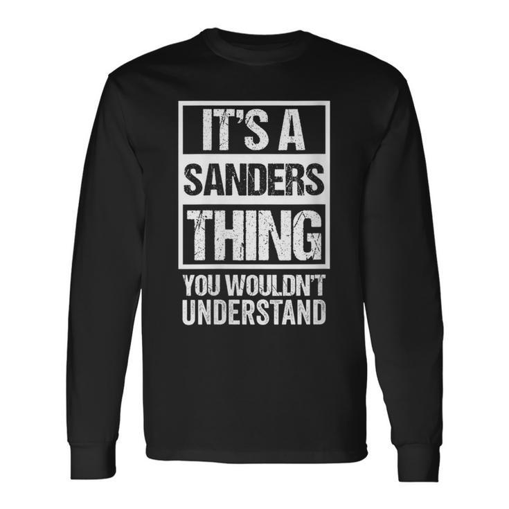 It's A Sanders Thing You Wouldn't Understand Family Name Long Sleeve T-Shirt
