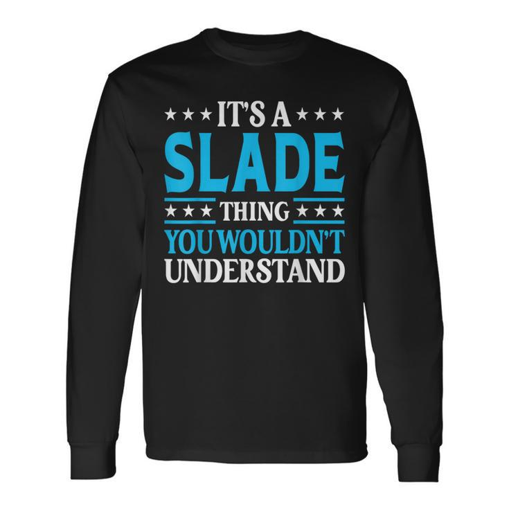It's A Slade Thing Surname Team Family Last Name Slade Long Sleeve T-Shirt