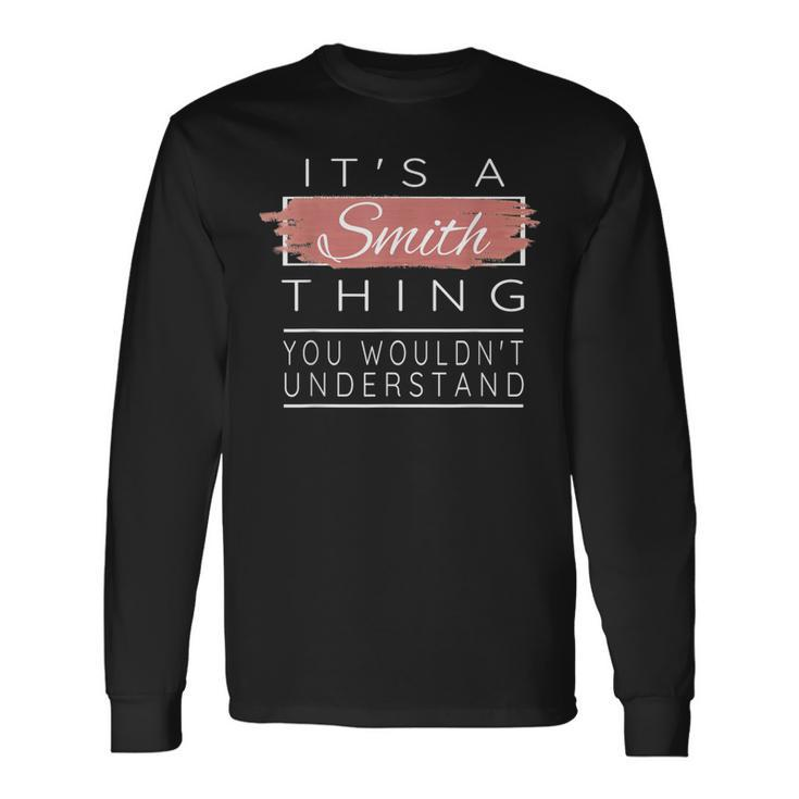 It's A Smith Thing You Wouldn't Understand Long Sleeve T-Shirt