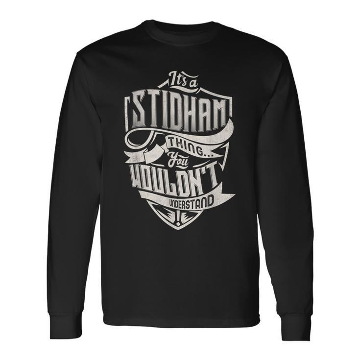 It's A Stidham Thing You Wouldn't Understand Family Name Long Sleeve T-Shirt