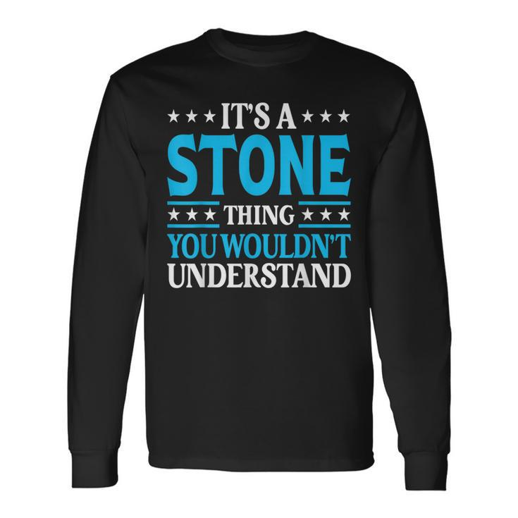 It's A Stone Thing Surname Team Family Last Name Stone Long Sleeve T-Shirt Gifts ideas