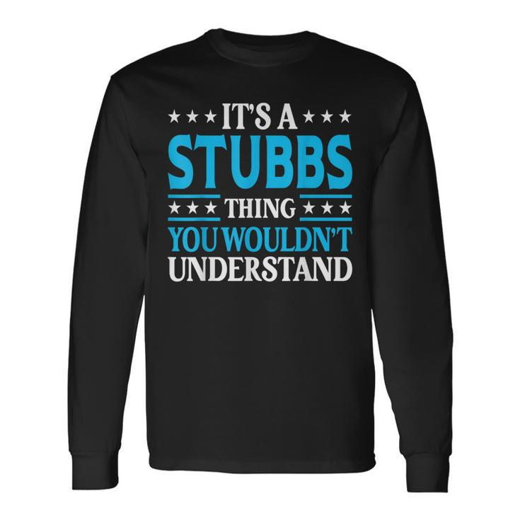 It's A Stubbs Thing Surname Family Last Name Stubbs Long Sleeve T-Shirt