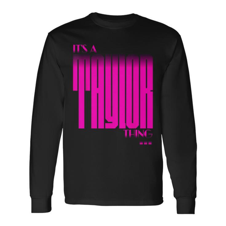 It's A Taylor Thing Family Name Reunion Long Sleeve T-Shirt